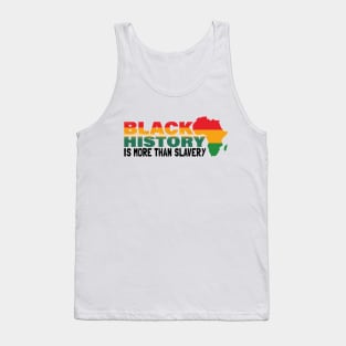 Black History Is More Than Slavery | Black History Month Tank Top